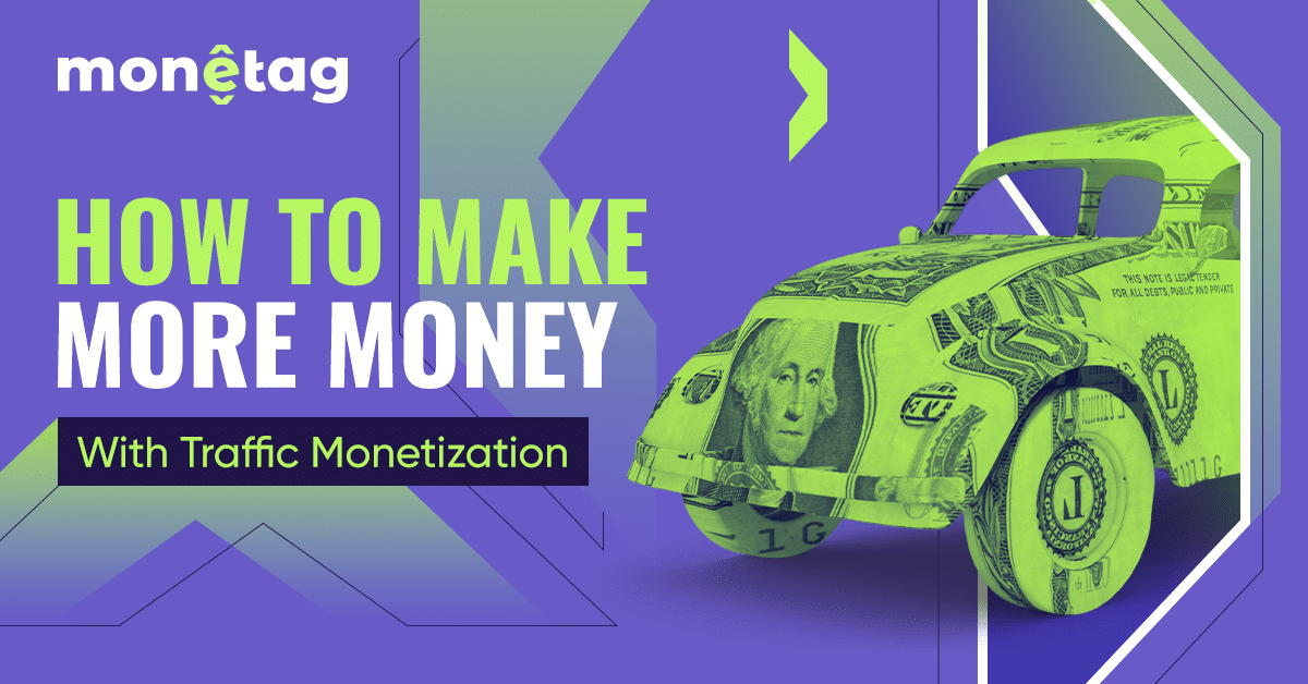 Banner promocional de Monetag con ilustración de un coche hecho de un billete de dólar y el texto 'How to make more money with traffic monetization' – Mundo Chido